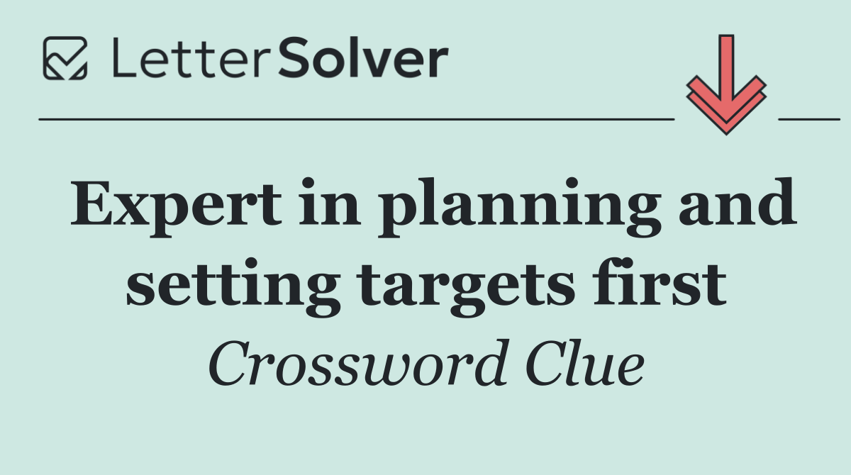 Expert in planning and setting targets first