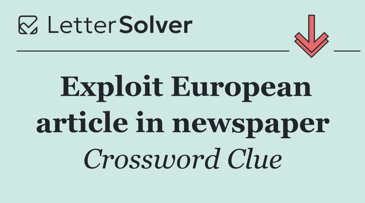 Exploit European article in newspaper