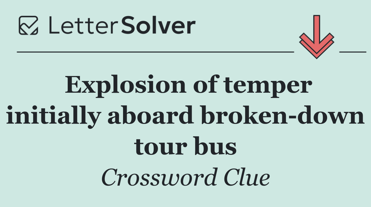 Explosion of temper initially aboard broken down tour bus