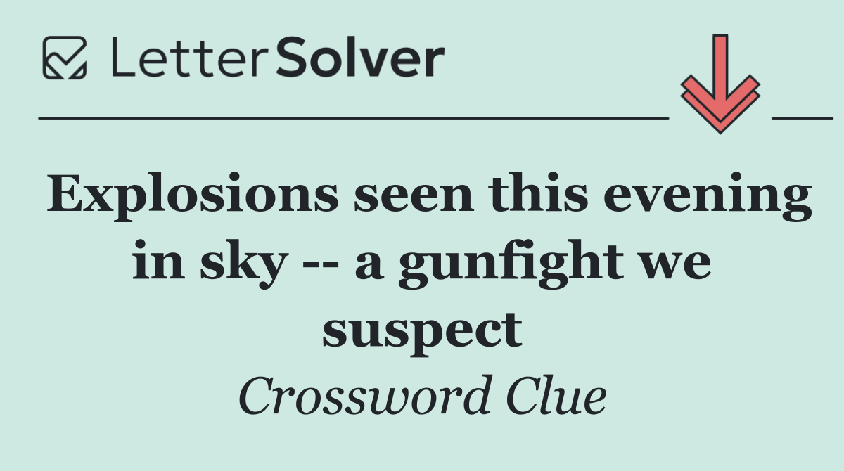 Explosions seen this evening in sky    a gunfight we suspect