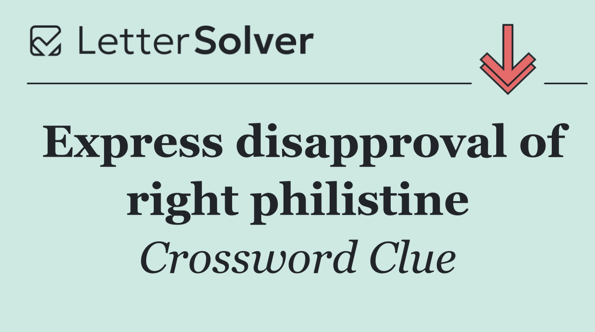 Express disapproval of right philistine