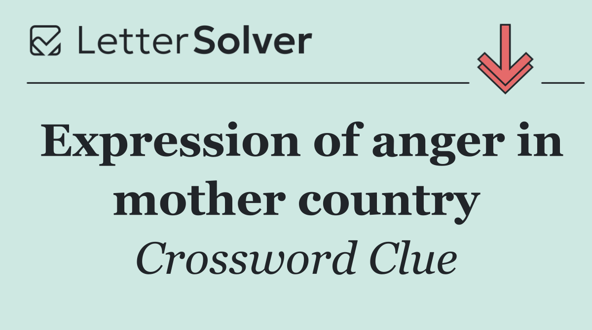 Expression of anger in mother country