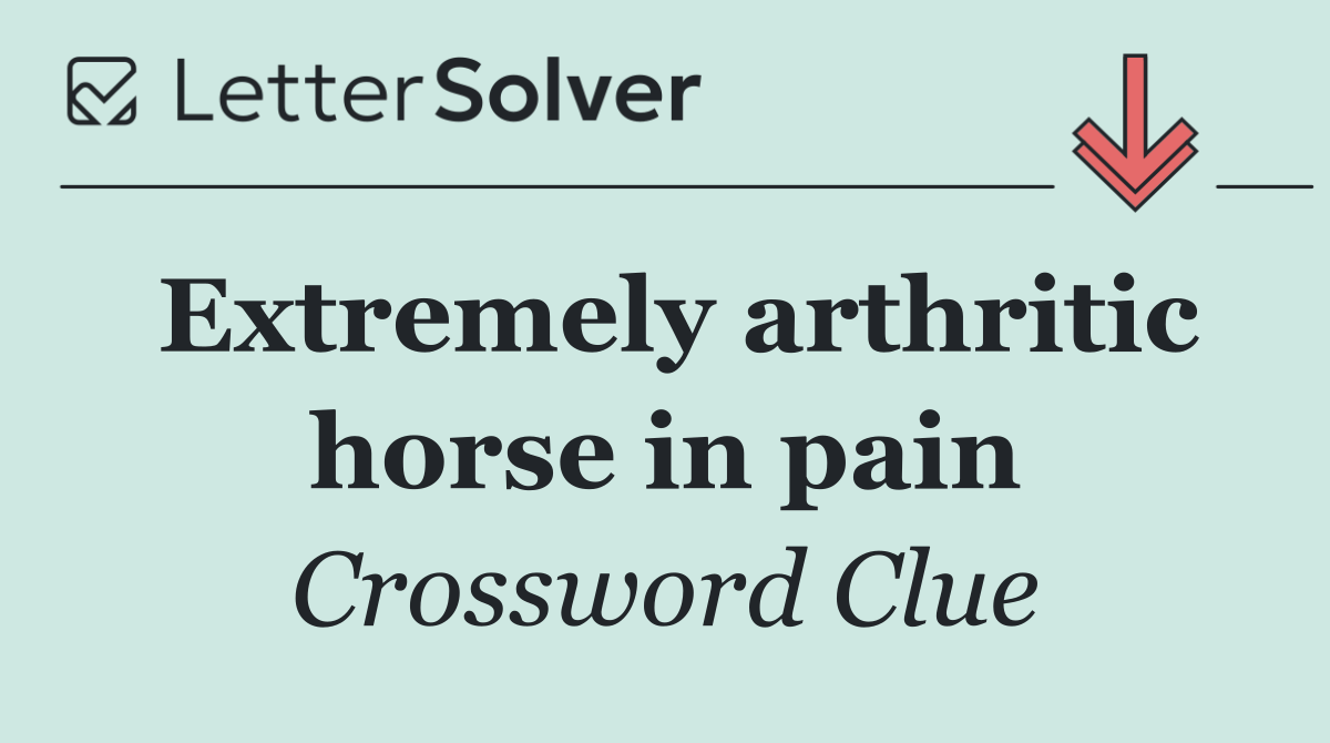 Extremely arthritic horse in pain