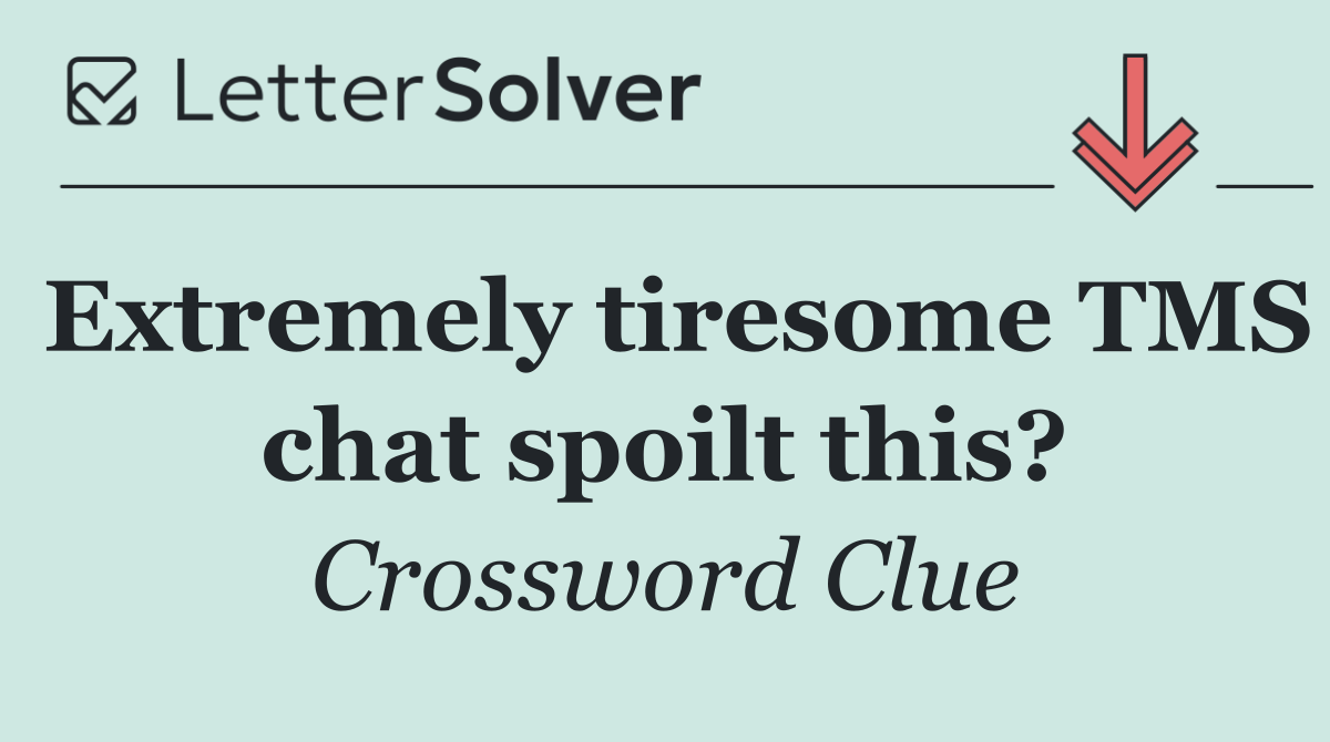 Extremely tiresome TMS chat spoilt this?
