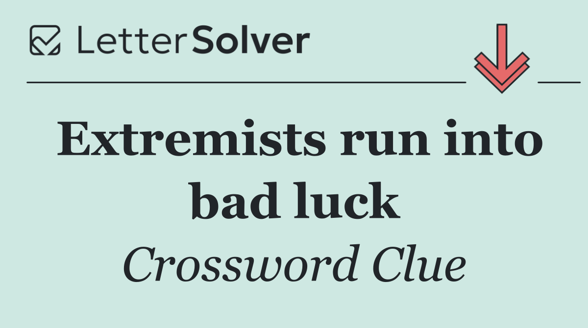 Extremists run into bad luck