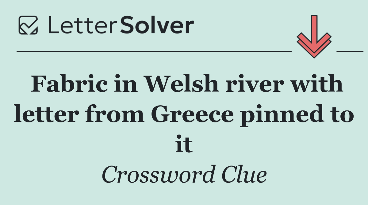 Fabric in Welsh river with letter from Greece pinned to it