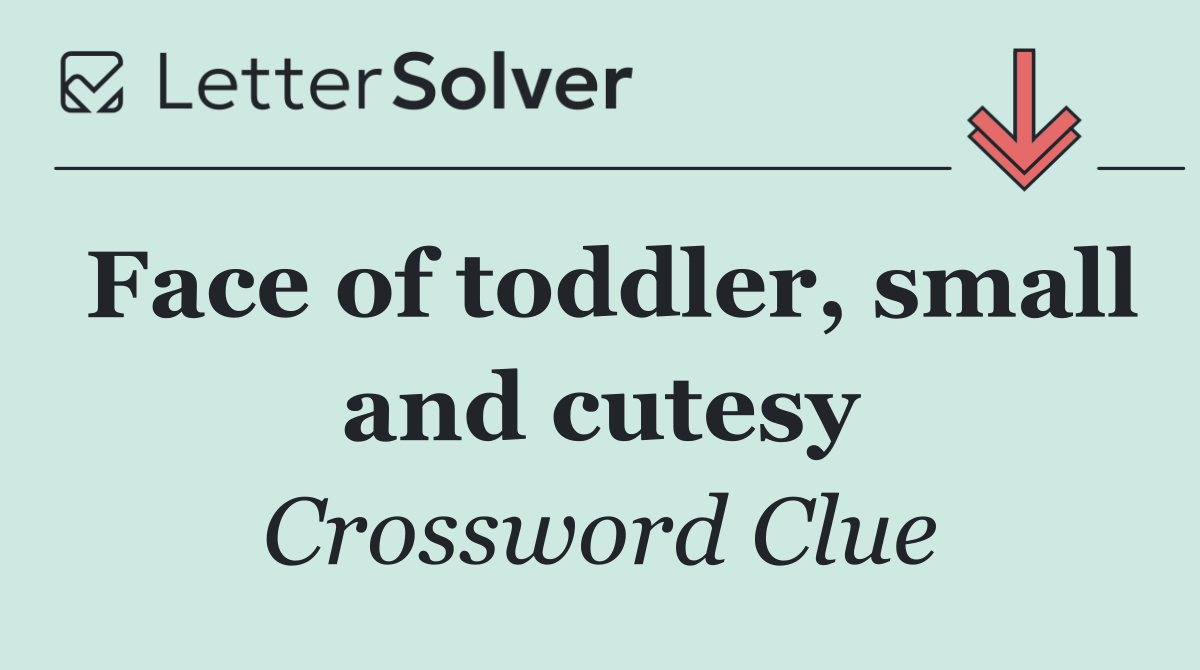 Face of toddler, small and cutesy
