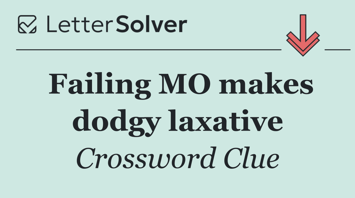 Failing MO makes dodgy laxative
