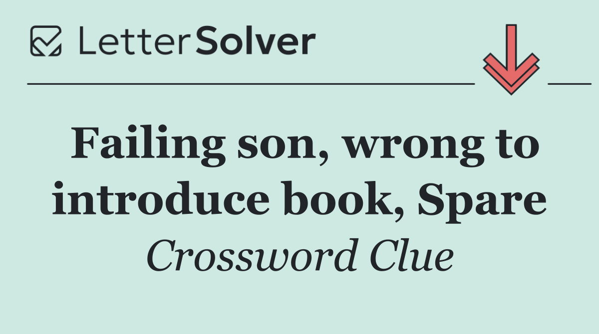 Failing son, wrong to introduce book, Spare