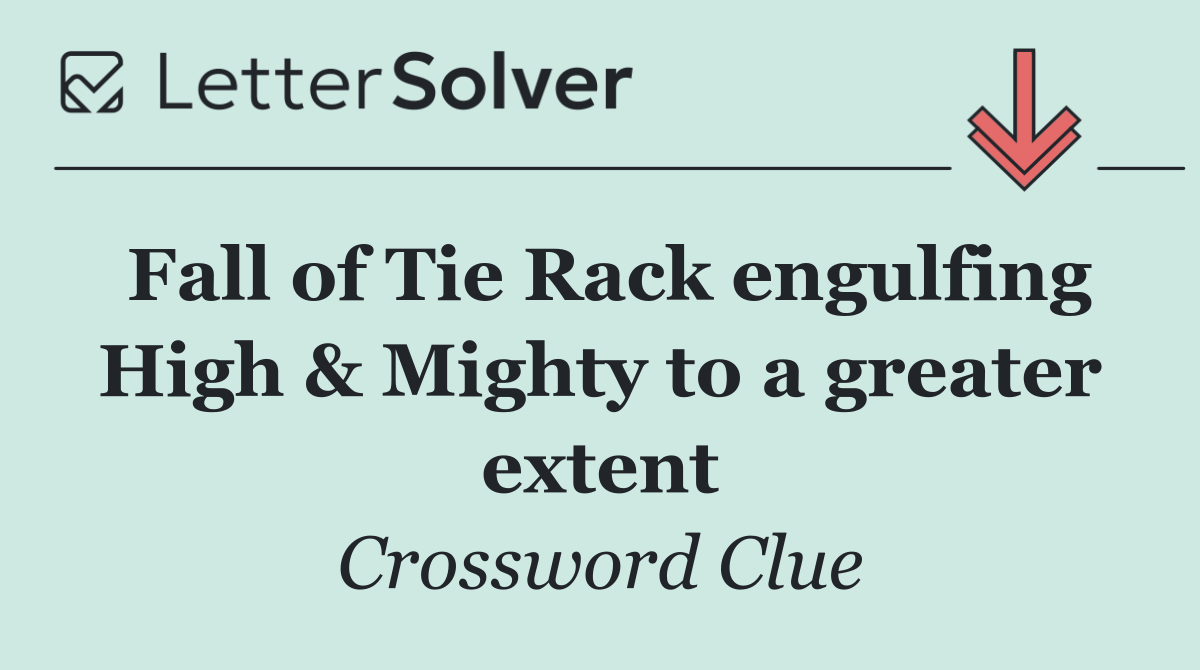 Fall of Tie Rack engulfing High & Mighty to a greater extent