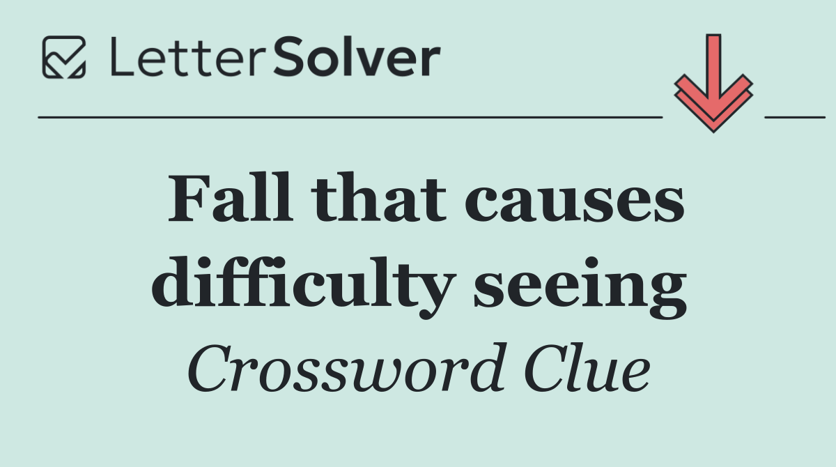 Fall that causes difficulty seeing