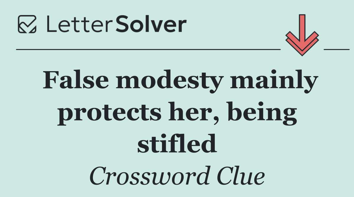 False modesty mainly protects her, being stifled