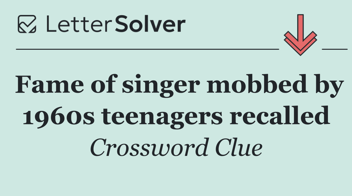Fame of singer mobbed by 1960s teenagers recalled