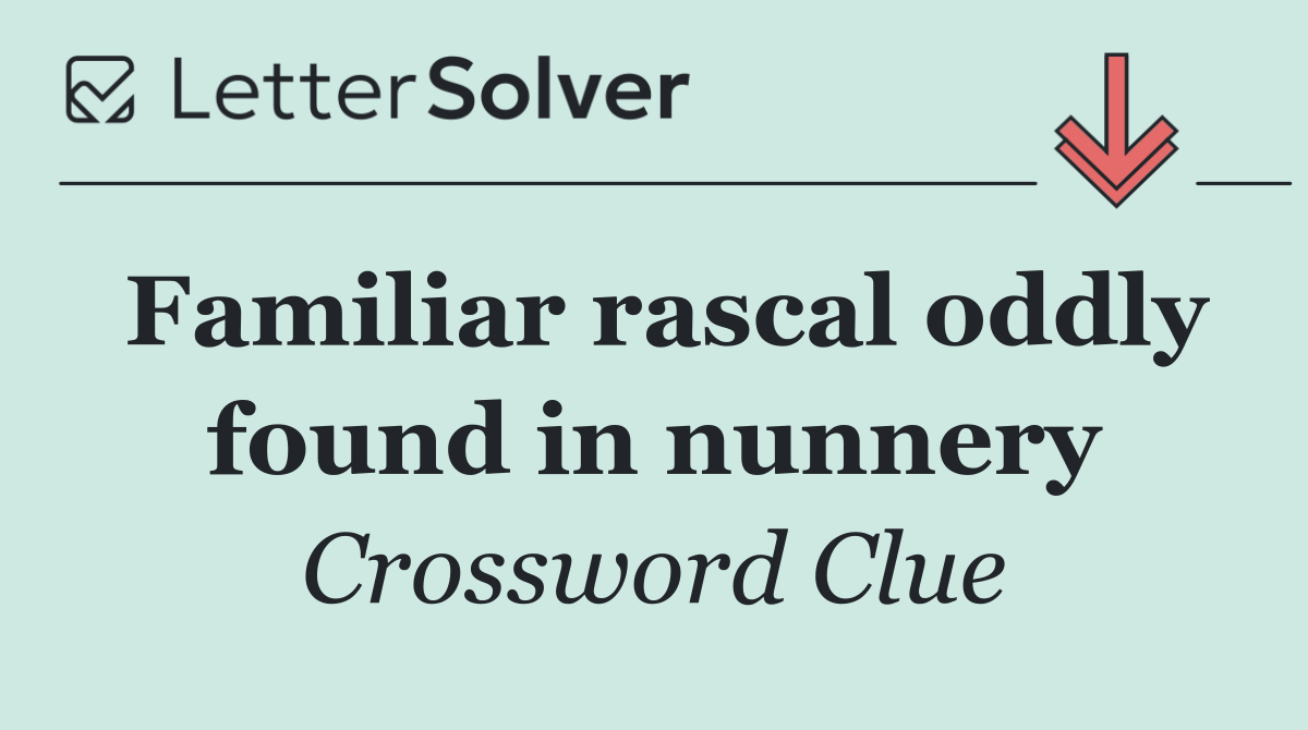 Familiar rascal oddly found in nunnery