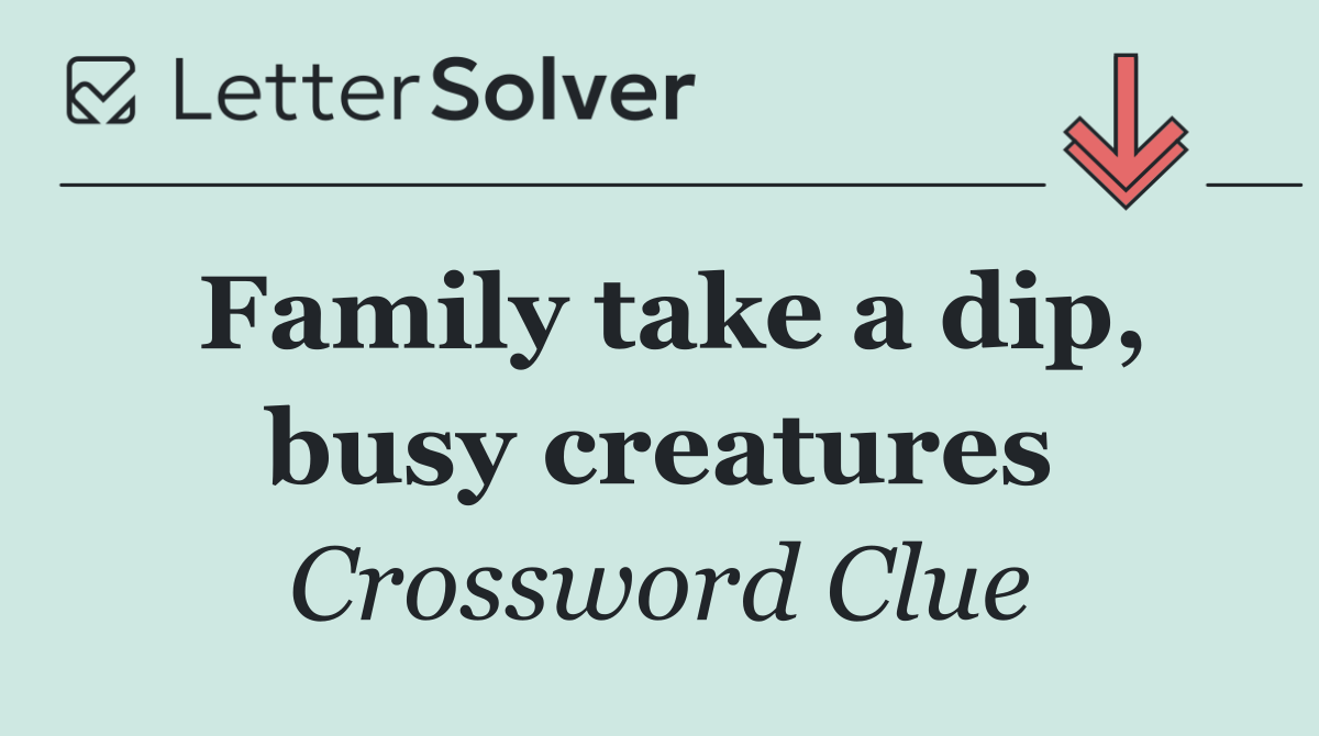 Family take a dip, busy creatures
