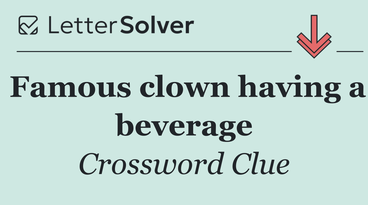 Famous clown having a beverage