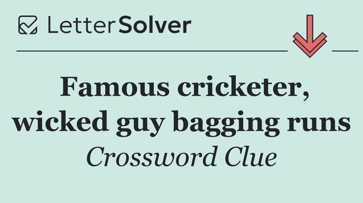 Famous cricketer, wicked guy bagging runs