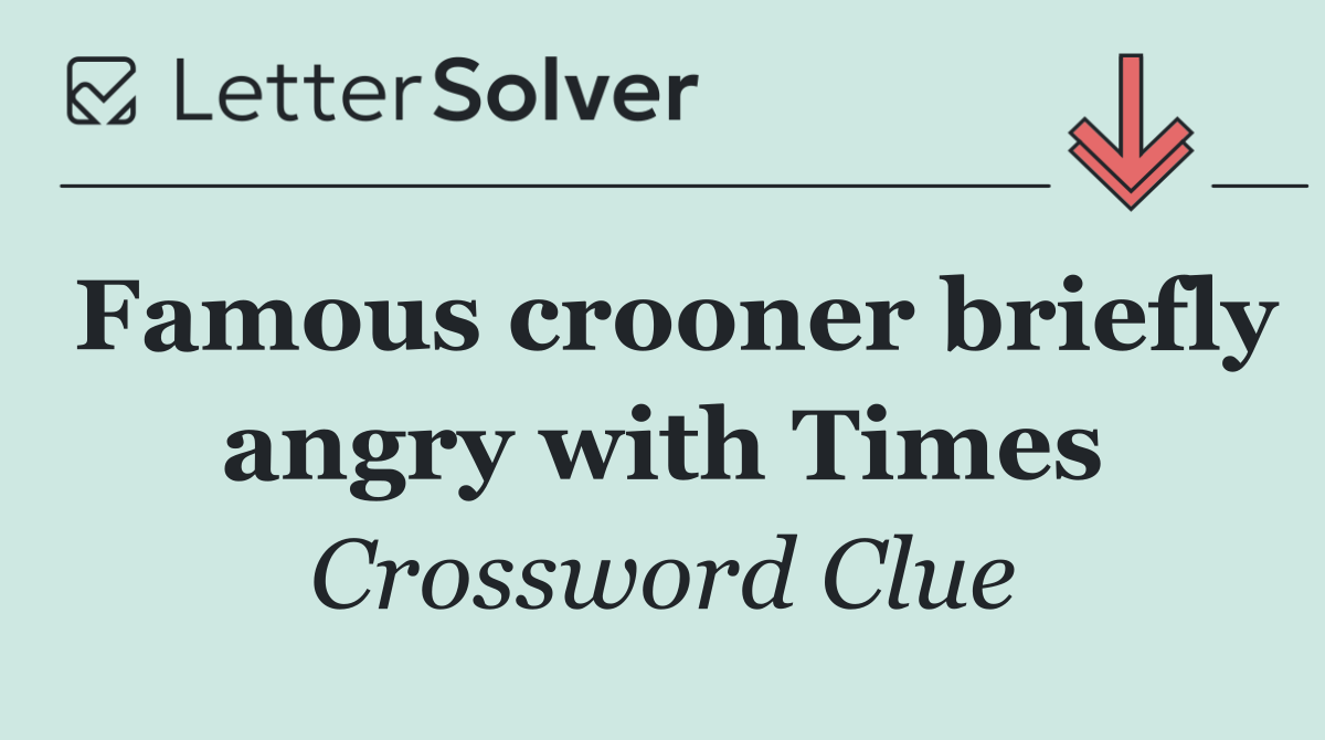 Famous crooner briefly angry with Times