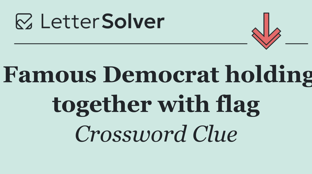Famous Democrat holding together with flag