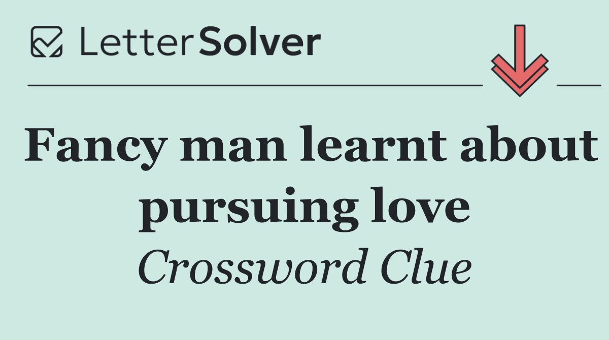 Fancy man learnt about pursuing love