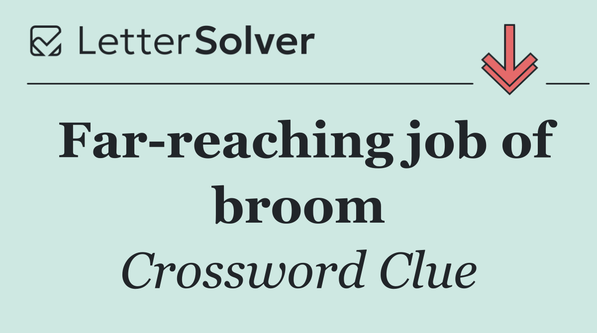 Far reaching job of broom
