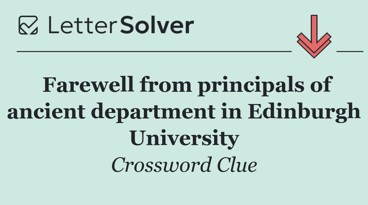 Farewell from principals of ancient department in Edinburgh University