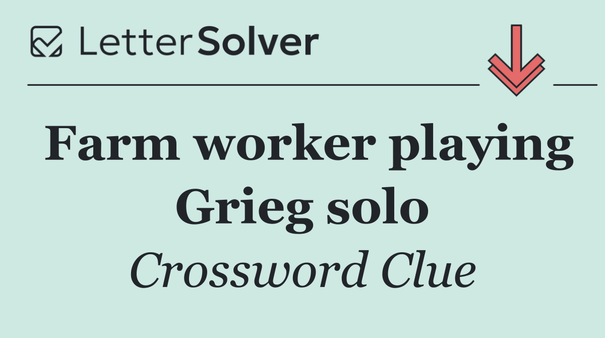 Farm worker playing Grieg solo