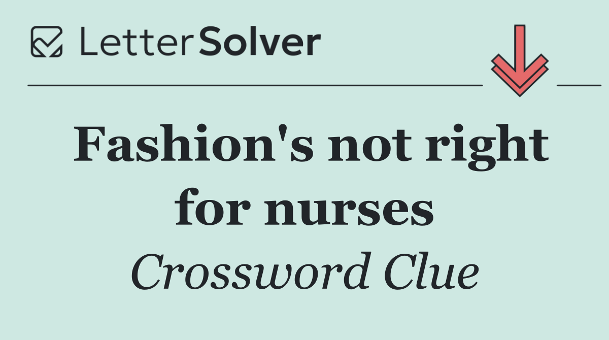 Fashion's not right for nurses