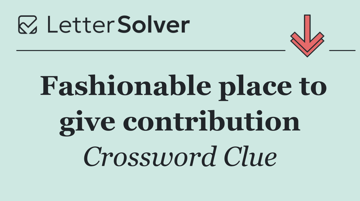Fashionable place to give contribution