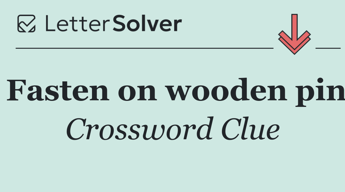Fasten on wooden pin