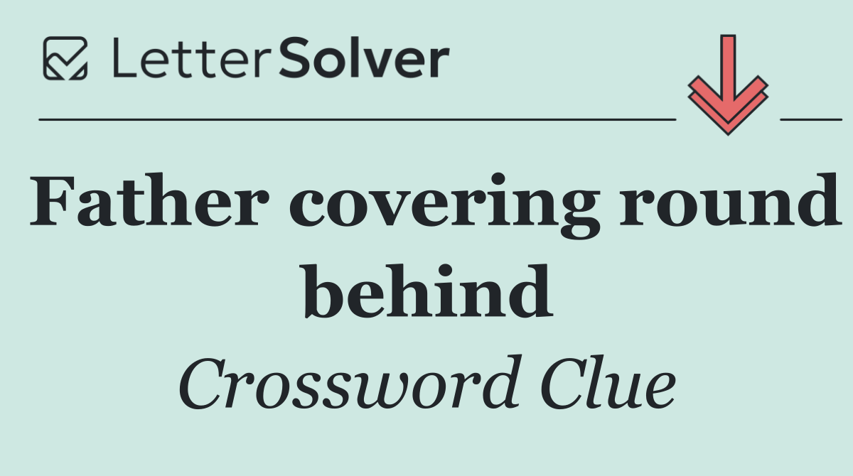 Father covering round behind