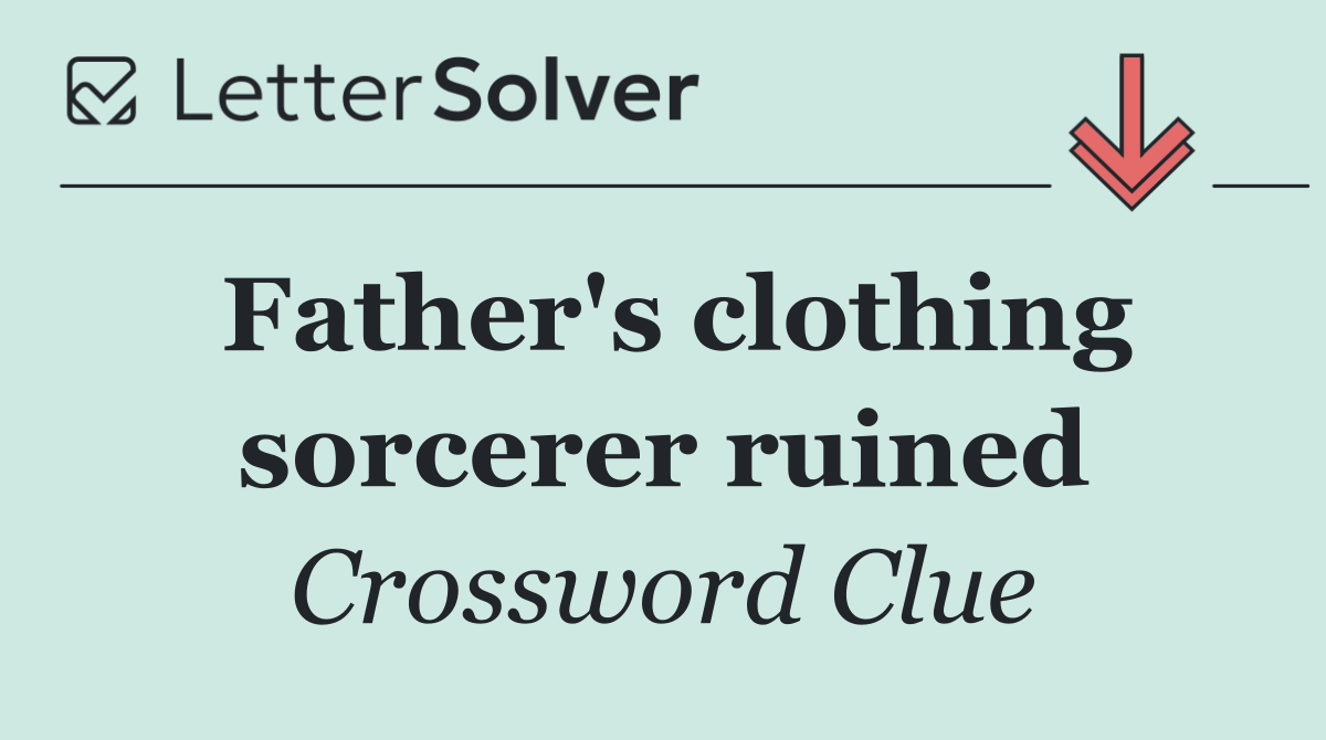 Father's clothing sorcerer ruined