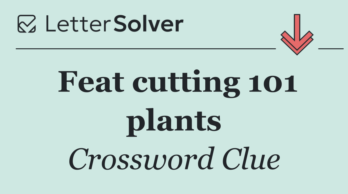 Feat cutting 101 plants