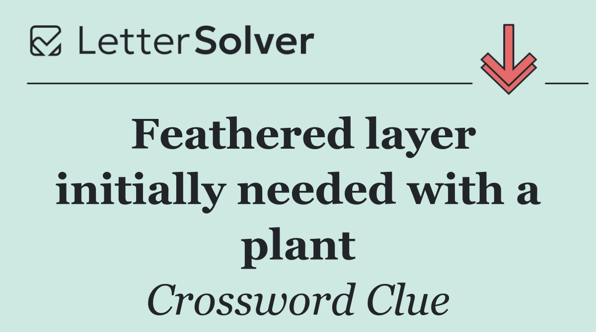 Feathered layer initially needed with a plant