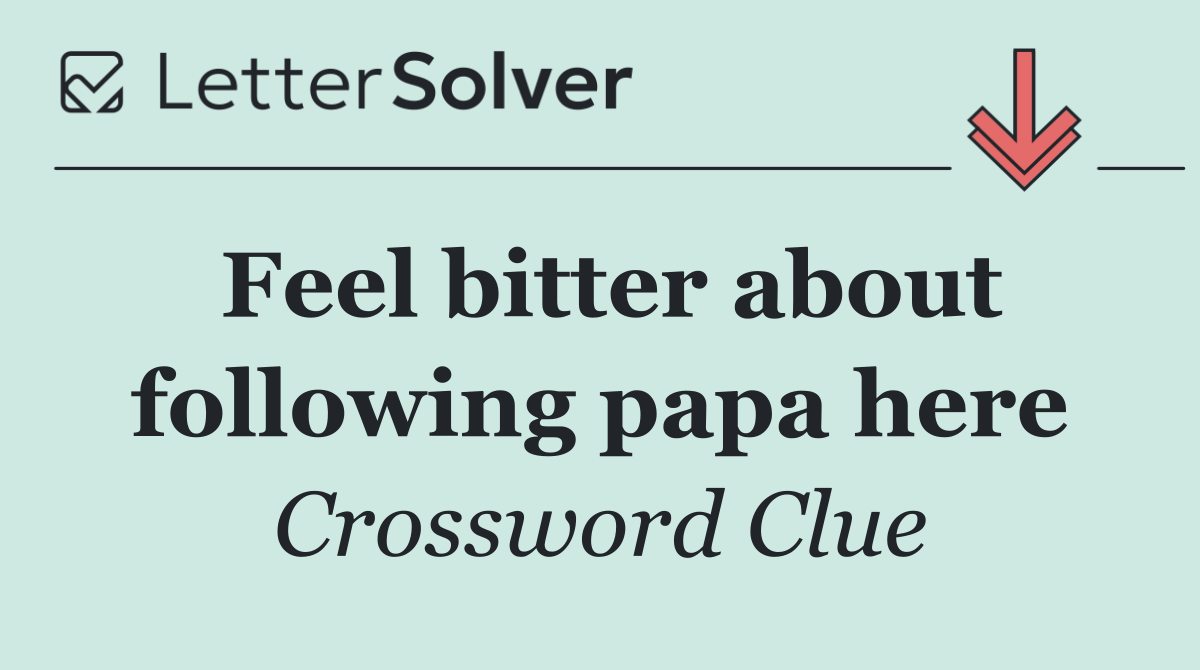 Feel bitter about following papa here