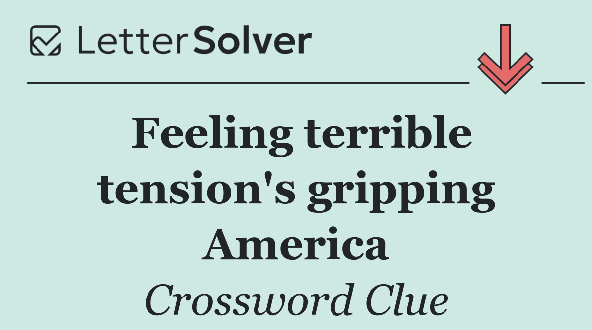 Feeling terrible tension's gripping America