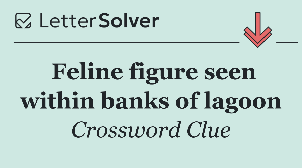 Feline figure seen within banks of lagoon