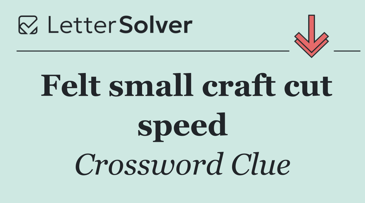 Felt small craft cut speed