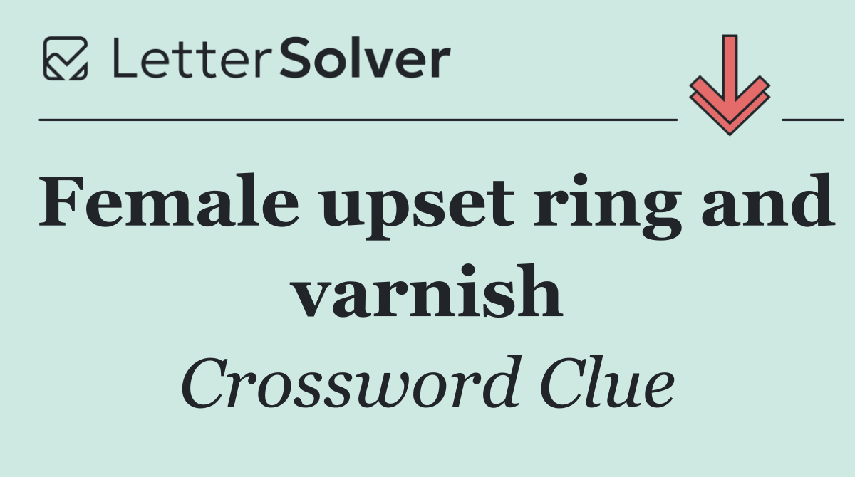 Female upset ring and varnish