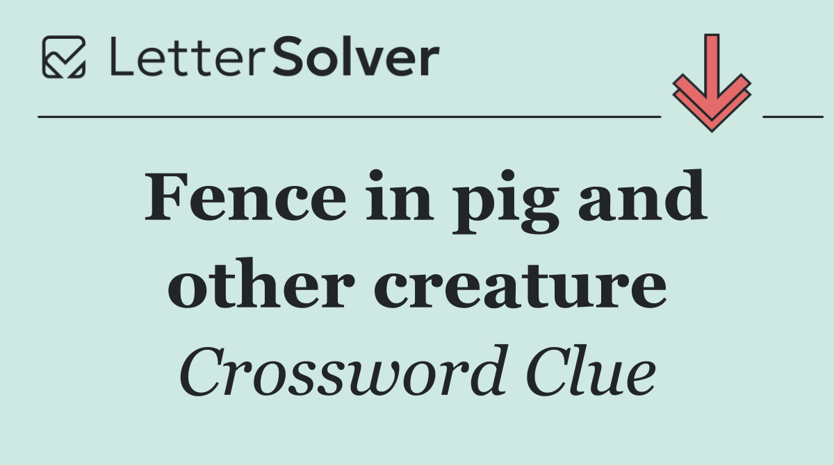Fence in pig and other creature