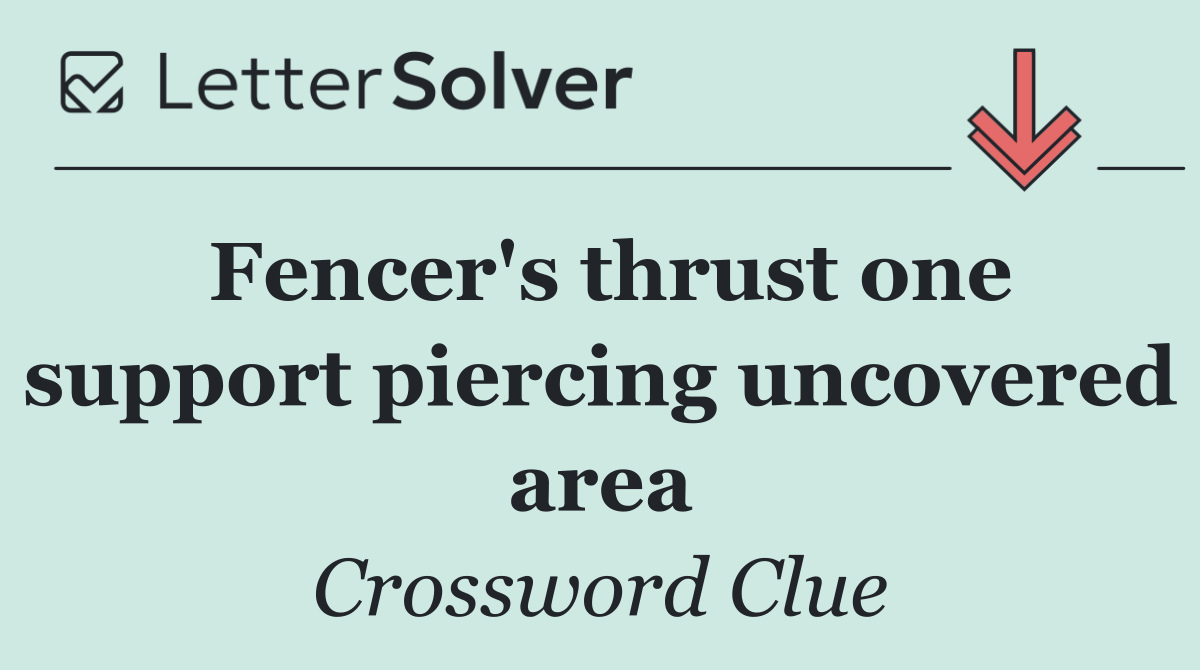 Fencer's thrust one support piercing uncovered area