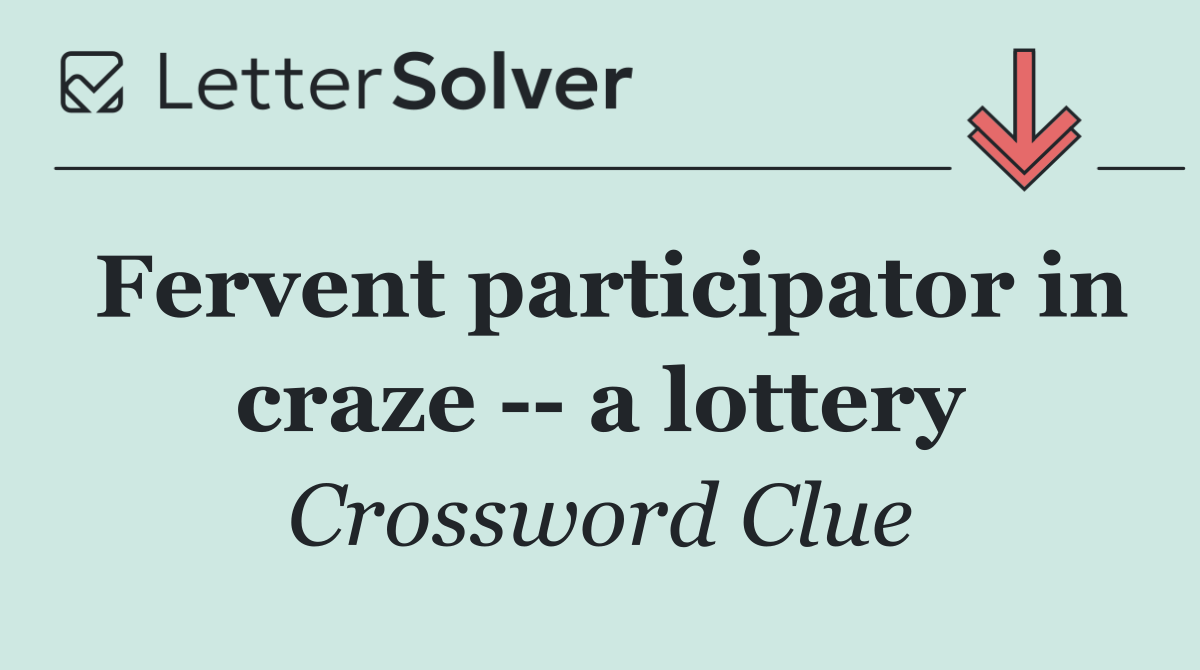 Fervent participator in craze    a lottery