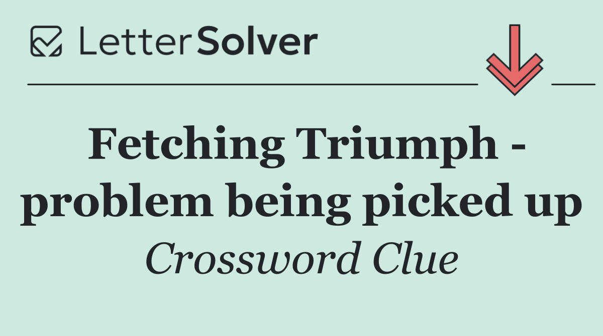 Fetching Triumph   problem being picked up