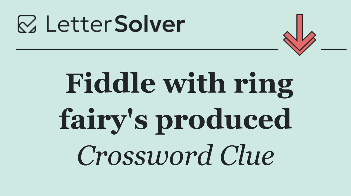 Fiddle with ring fairy's produced