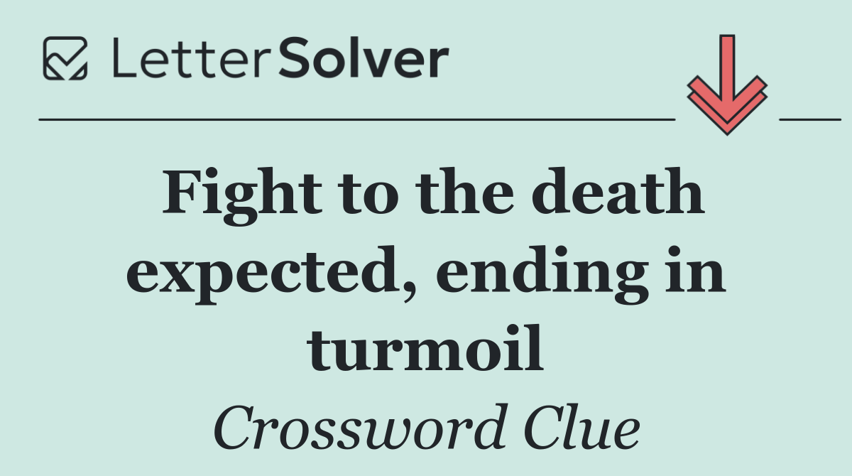 Fight to the death expected, ending in turmoil