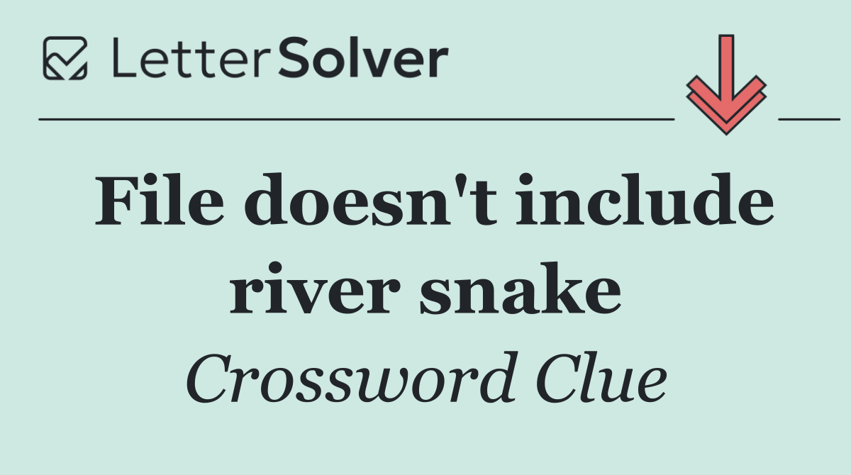 File doesn't include river snake