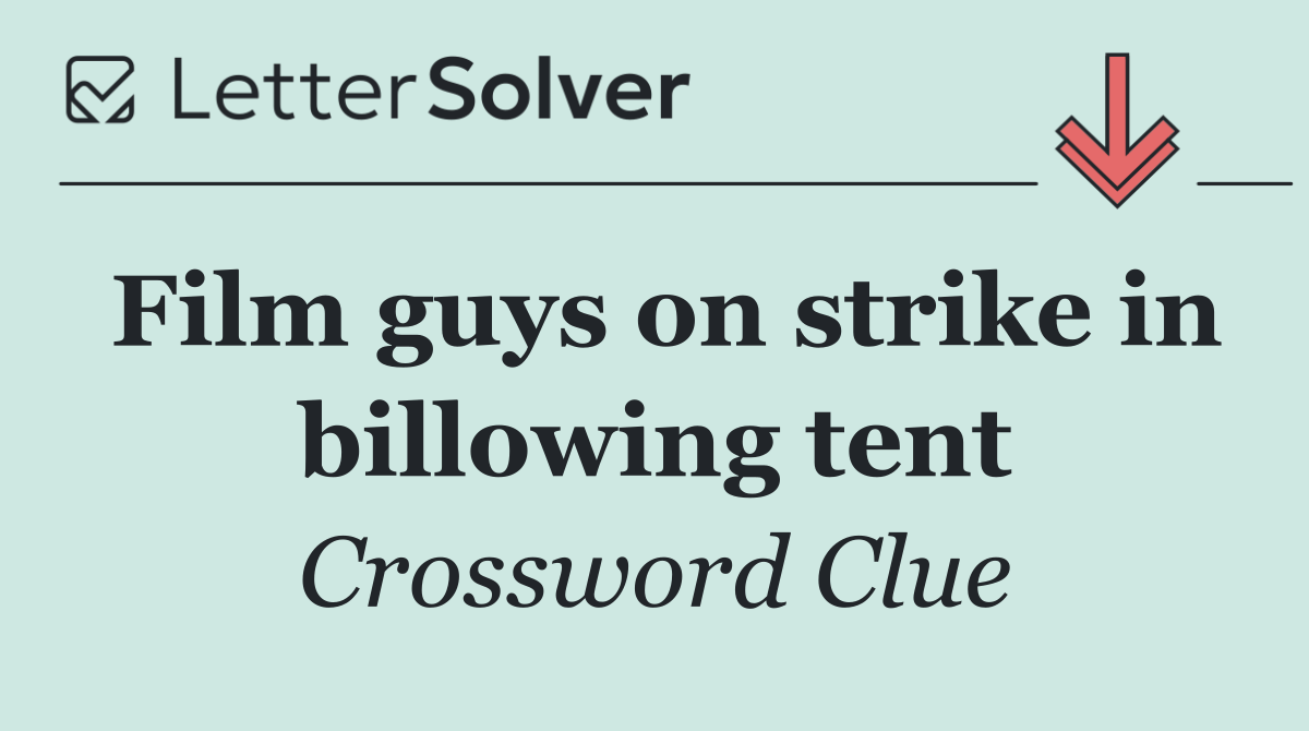 Film guys on strike in billowing tent