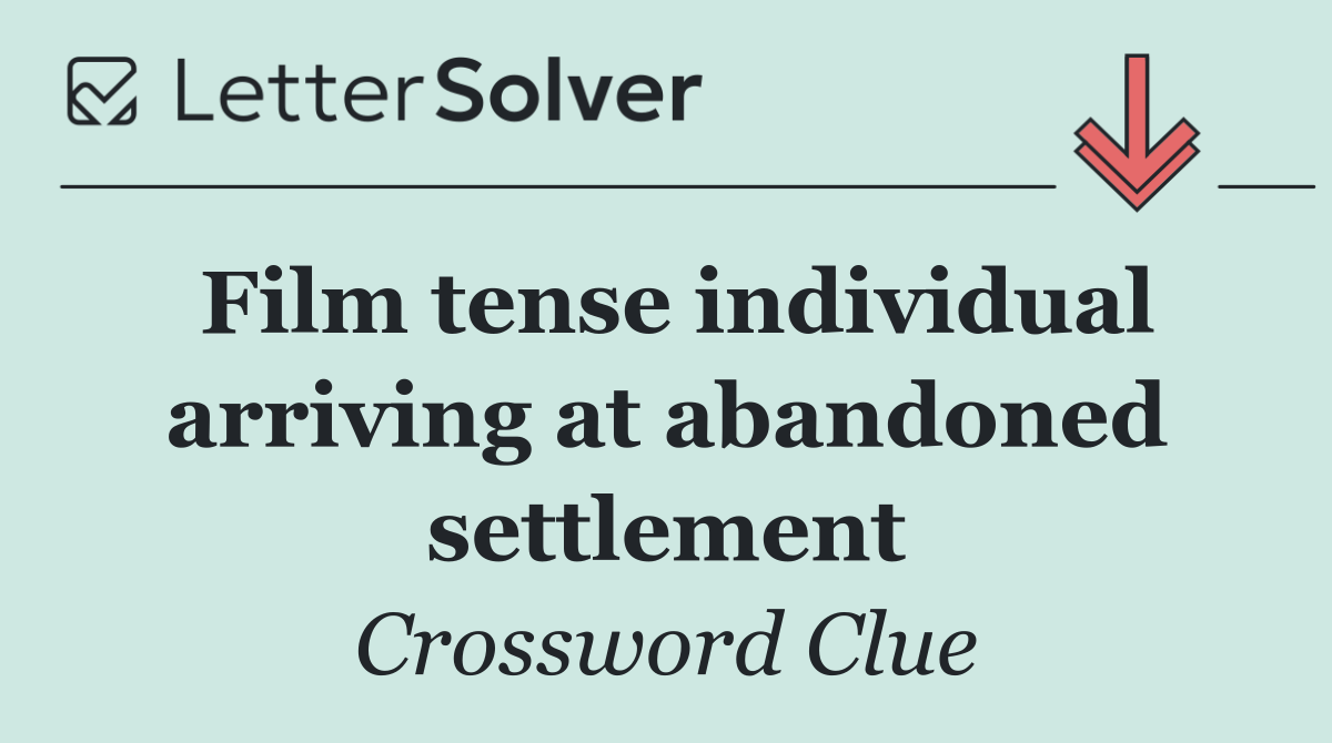 Film tense individual arriving at abandoned settlement