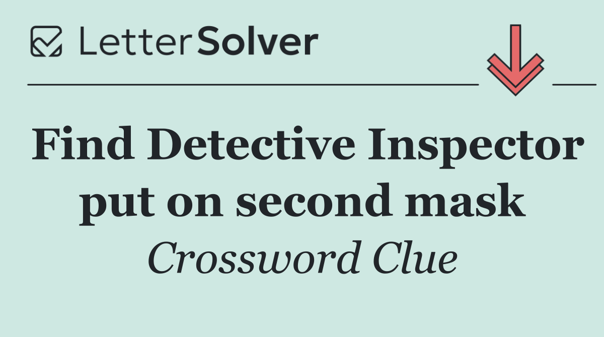 Find Detective Inspector put on second mask