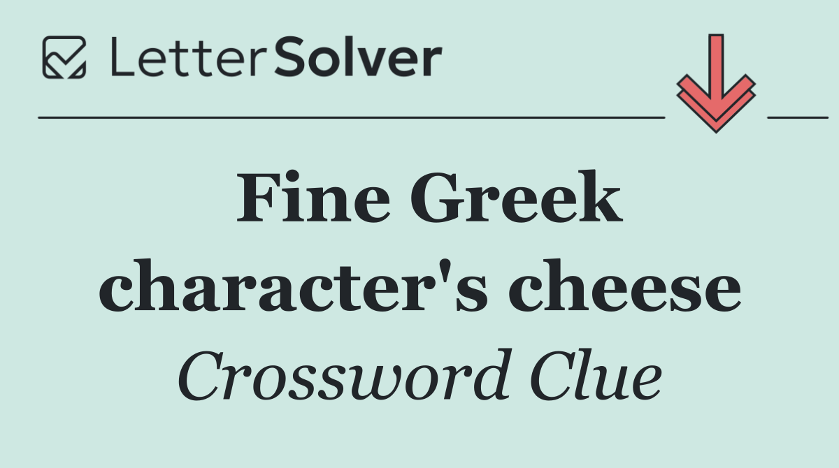 Fine Greek character's cheese